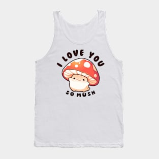 I love you so mush Tank Top